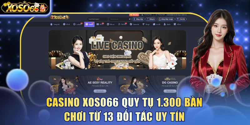 Casino xoso66 quy tụ 1.300 bàn chơi từ 13 đối tác uy tín