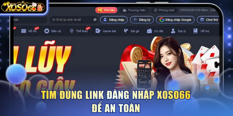 Tìm đúng link đăng nhập XOSO66 để an toàn