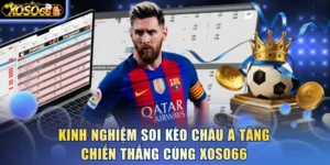 Kinh Nghiệm Soi Kèo Châu Á