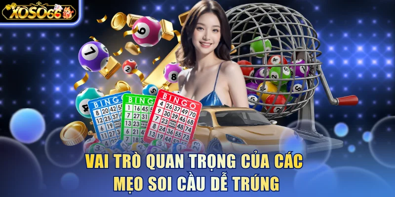 Vai trò quan trọng của các mẹo soi cầu dễ trúng