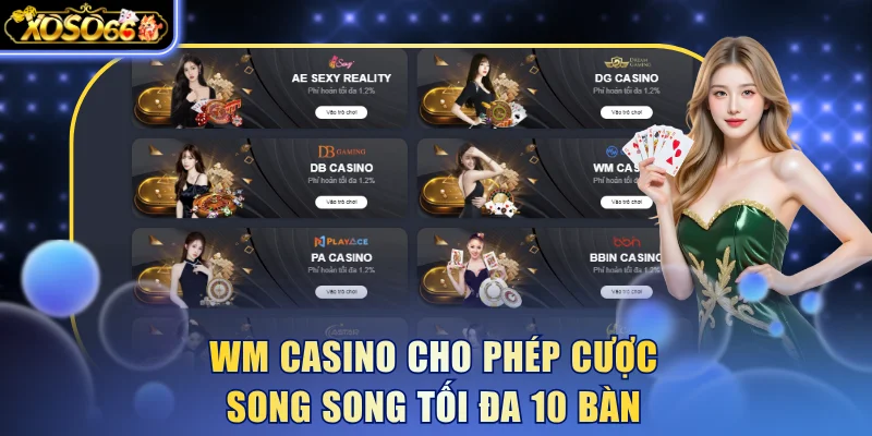 WM Casino cho phép cược song song tối đa 10 bàn