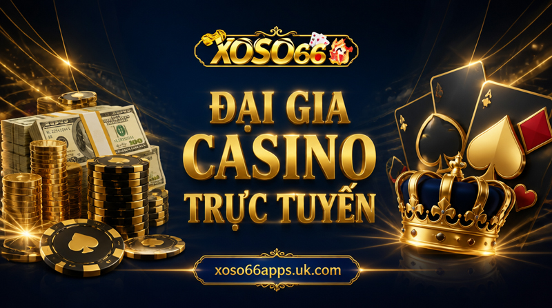 Đại gia casino trực tuyến