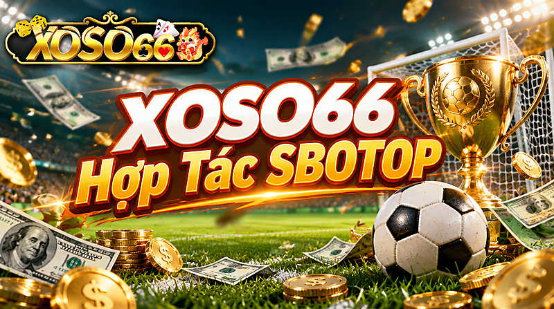 XOSO66 Hợp Tác SBOTOP – Khám Phá Giải Trí Thể Thao 5 Xoso66 ⭐️ Trang web chính thức: xoso66.com Bola_Sepakbola_Dolar_Taruhan
